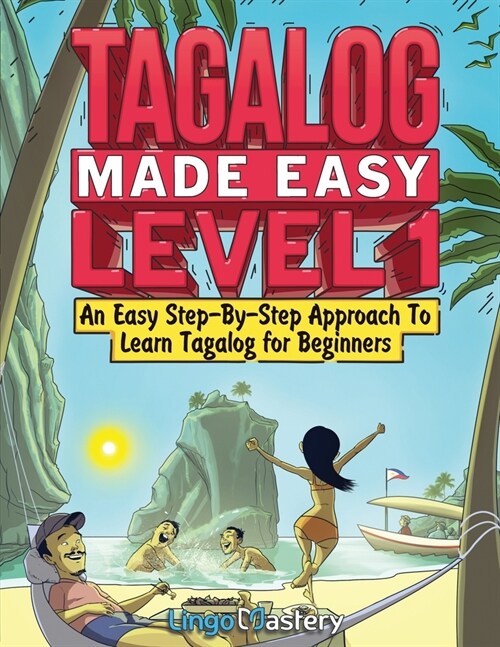 Tagalog Made Easy Level 1: An Easy Step-By-Step Approach To Learn Tagalog for Beginners (Textbook + Workbook Included) (Paperback)