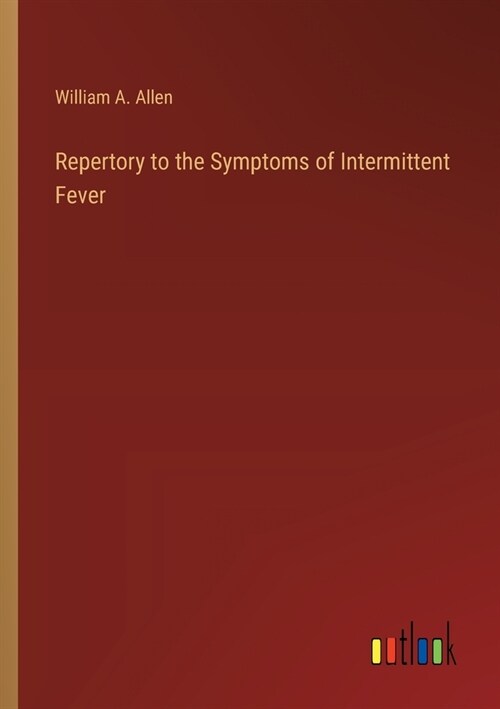 Repertory to the Symptoms of Intermittent Fever (Paperback)