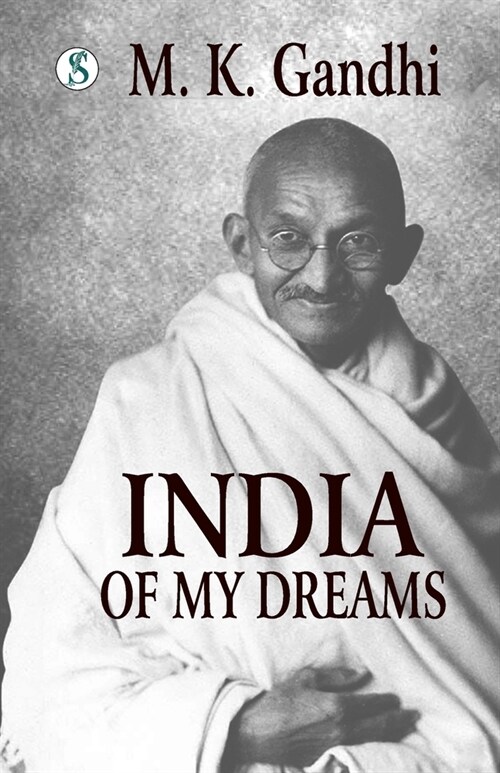 India of my Dreams: Gandhi An Autobiography (Paperback)