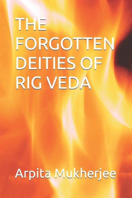 The Forgotten Deities of Rig Veda (Paperback)