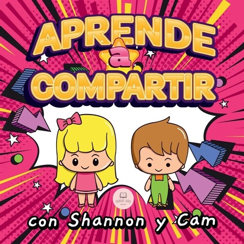 Aprende a Compartir con Shannon y Cam: Lecciones inspiradoras sobre generosidad para ni?s (Paperback)