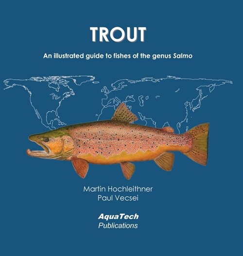 Trout: An illustrated guide to fishes of the genus Salmo (Hardcover)