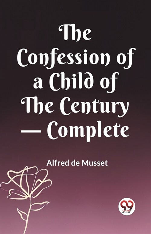 The Confession of a Child of the Century - Complete (Paperback)