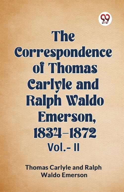 The Correspondence of Thomas Carlyle and Ralph Waldo Emerson, 1834-1872 Vol.-II (Paperback)