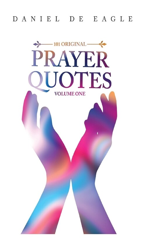 101 Original Prayer Quotes: Vol 1 (Hardcover)