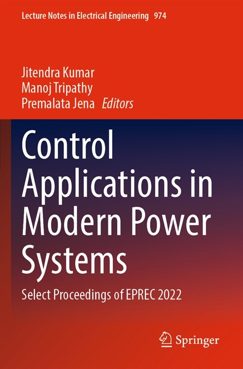 Control Applications in Modern Power Systems: Select Proceedings of Eprec 2022 (Paperback, 2023)