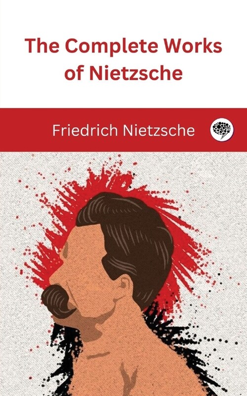 The Complete Works of Nietzsche (Paperback)