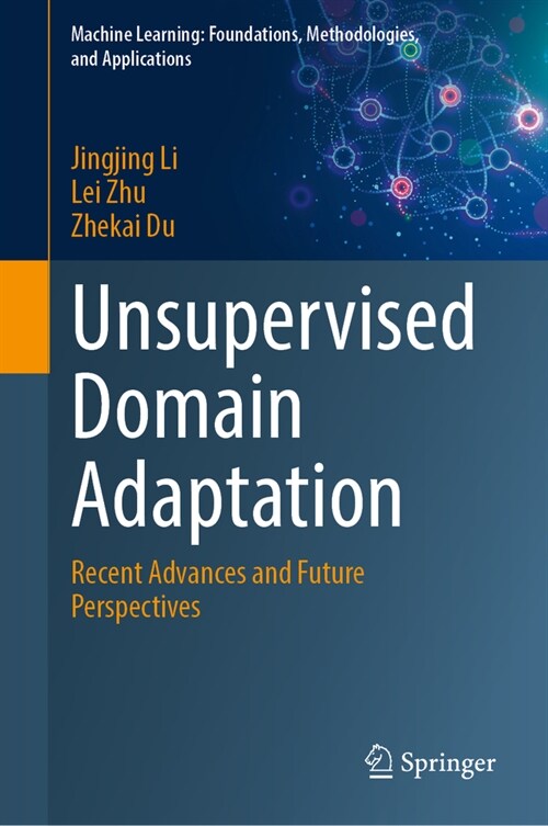 Unsupervised Domain Adaptation: Recent Advances and Future Perspectives (Hardcover, 2024)