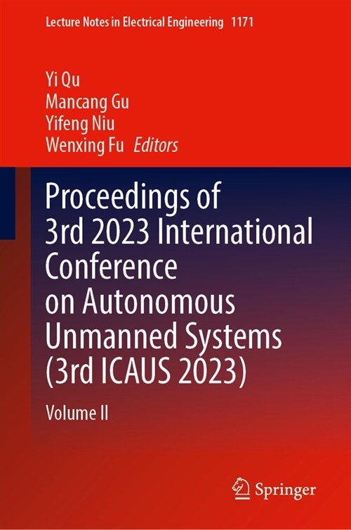 Proceedings of 3rd 2023 International Conference on Autonomous Unmanned Systems (3rd Icaus 2023): Volume II (Hardcover, 2024)