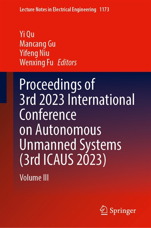 Proceedings of 3rd 2023 International Conference on Autonomous Unmanned Systems (3rd Icaus 2023): Volume III (Hardcover, 2024)