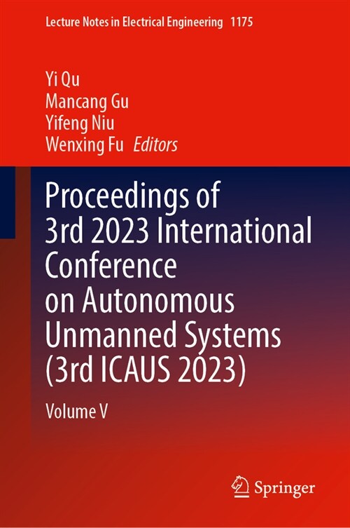 Proceedings of 3rd 2023 International Conference on Autonomous Unmanned Systems (3rd Icaus 2023): Volume V (Hardcover, 2024)