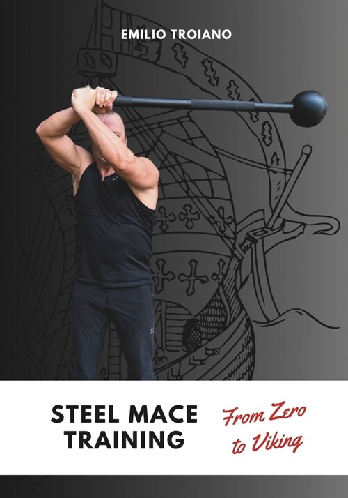 Steel Mace Training - from Zero to Viking (Paperback)