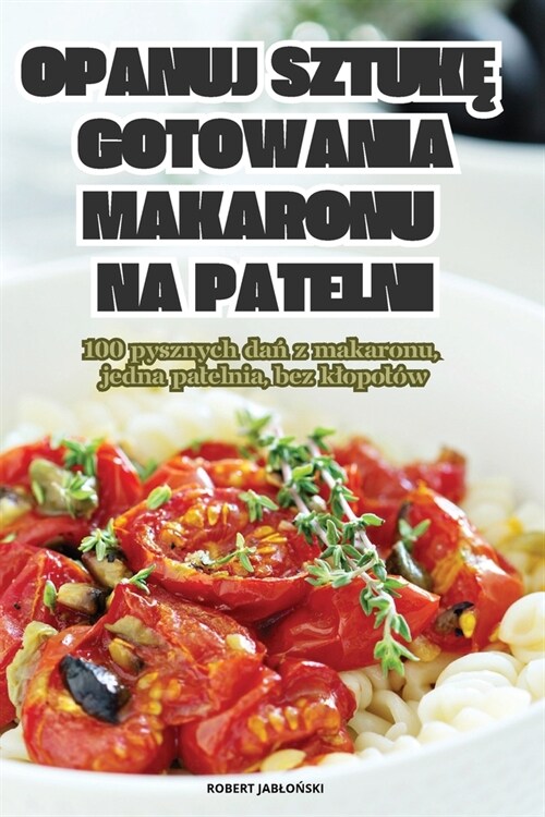 Opanuj SztukĘ Gotowania Makaronu Na Patelni (Paperback)