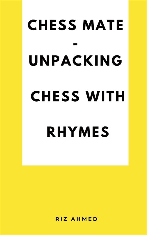 Chess Mate - Unpacking Chess with rhymes (Paperback)