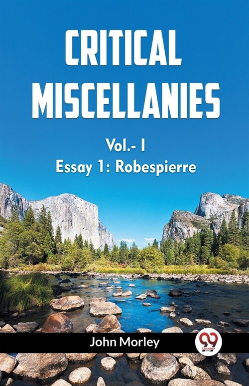 CRITICAL MISCELLANIES Vol.- I Essay 1: Robespierre (Paperback)