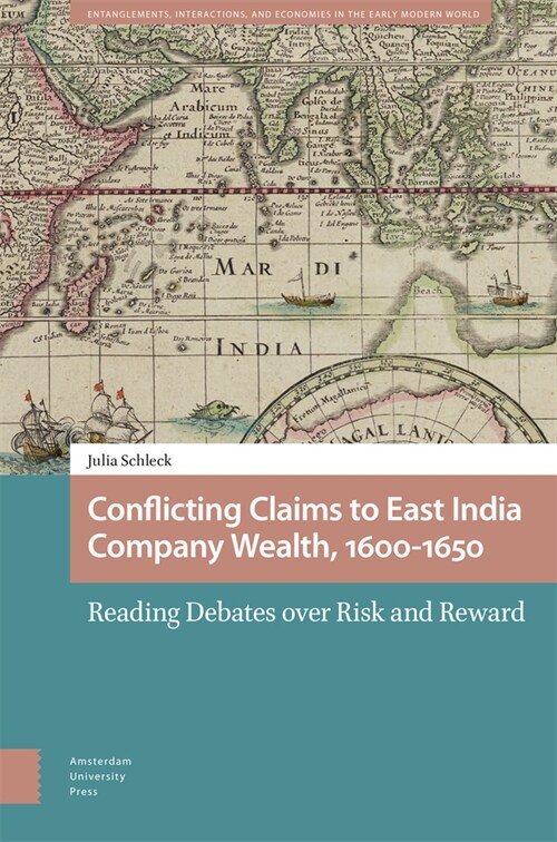 Conflicting Claims to East India Company Wealth, 1600-1650: Reading Debates Over Risk and Reward (Hardcover)