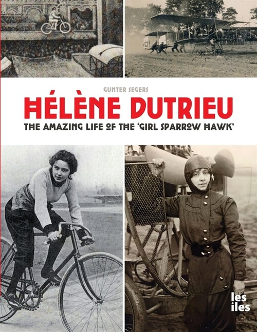 H??e Dutrieu, the amazing life of the Girl Sparrow-Hawk (Paperback)