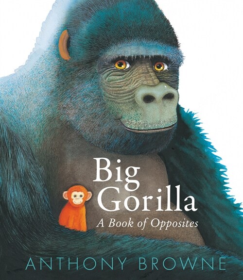 Big Gorilla: A Book of Opposites (Hardcover)