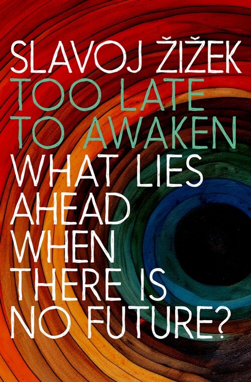 Too Late to Awaken: What Lies Ahead When There Is No Future (Paperback)