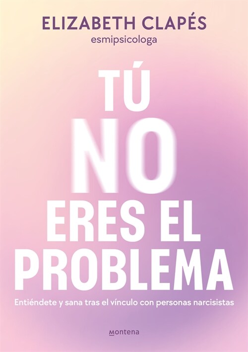 T?No Eres El Problema: Enti?dete Y Sana Tras El V?culo Con Personas Narcisist as / You Are Not the Problem (Paperback)