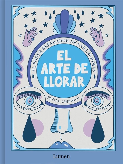 El Arte de Llorar: El Poder Reparador de Las L?rimas / The Art of Crying (Paperback)