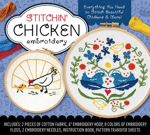 Stitchin Chicken Embroidery Kit : Everything You Need to Stitch Beautiful Chickens and More! (Kit)