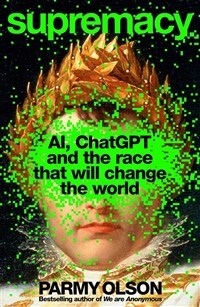 Supremacy : AI, ChatGPT and the Race that will Change the World (Paperback)