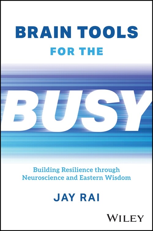 Brain Tools for the Busy: Building Resilience Through Neuroscience and Eastern Wisdom (Hardcover)