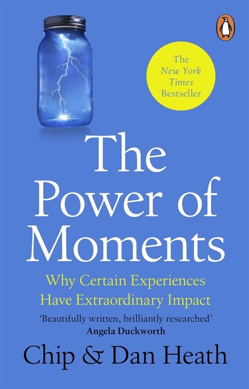 The Power of Moments : Why Certain Experiences Have Extraordinary Impact (Paperback)