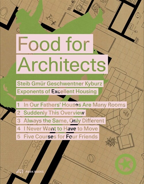 Food for Architects: Steib Gm? Geschwentner Kyburz - Exponents of Excellent Housing (Paperback)