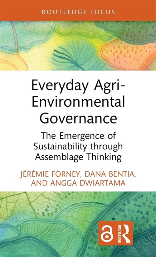 Everyday Agri-Environmental Governance : The Emergence of Sustainability through Assemblage Thinking (Hardcover)