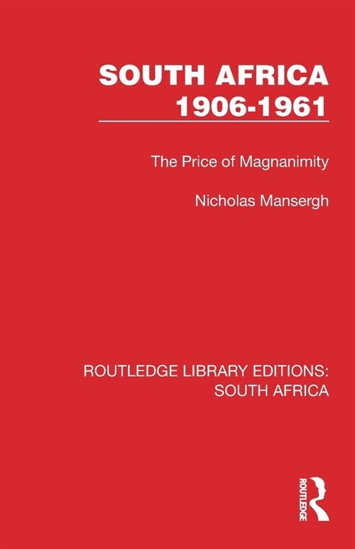 South Africa 1906–1961 : The Price of Magnanimity (Paperback)