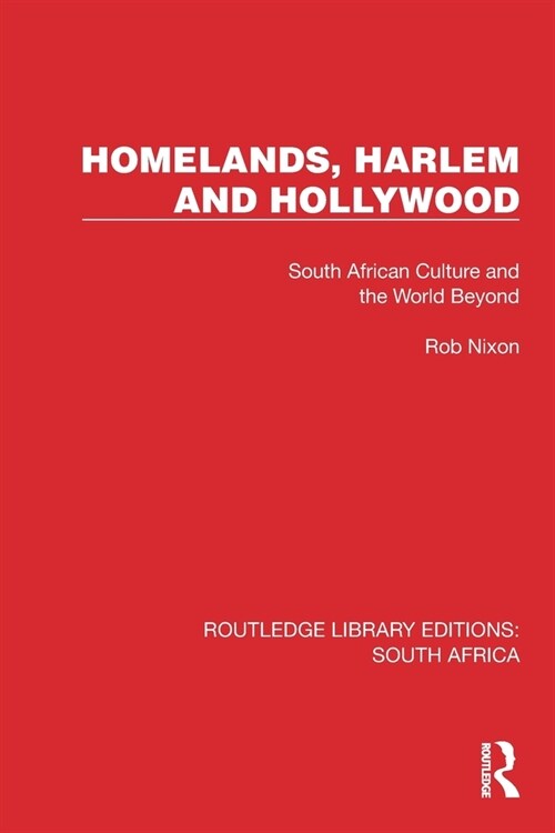 Homelands, Harlem and Hollywood : South African Culture and the World Beyond (Paperback)