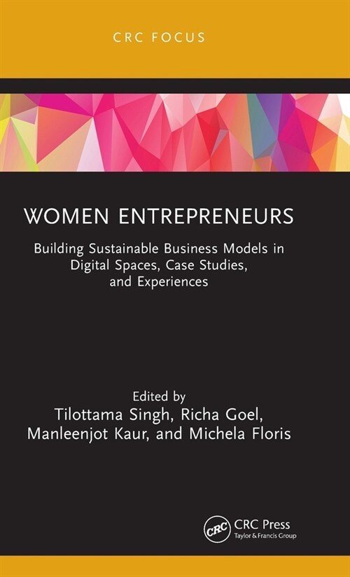 Women Entrepreneurs : Building Sustainable Business Models in Digital Spaces, Case Studies, and Experiences (Hardcover)