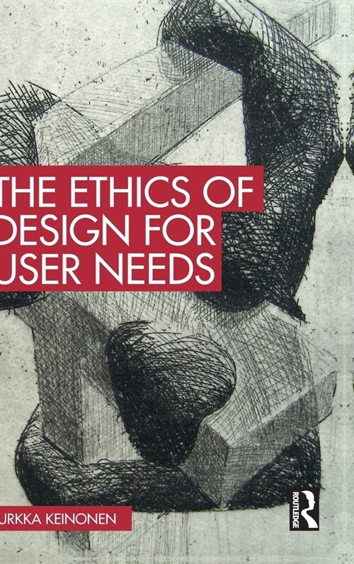 The Ethics of Design for User Needs (Hardcover, 1)