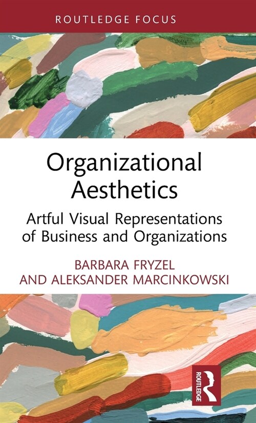 Organizational Aesthetics : Artful Visual Representations of Business and Organizations (Hardcover)