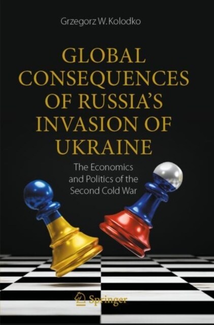 Global Consequences of Russias Invasion of Ukraine: The Economics and Politics of the Second Cold War (Paperback, 2023)