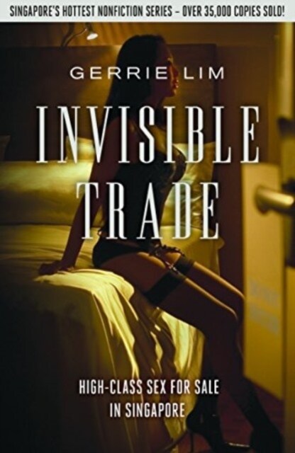 Invisible Trade : High-Class Sex for Sale in Singapore (Paperback)