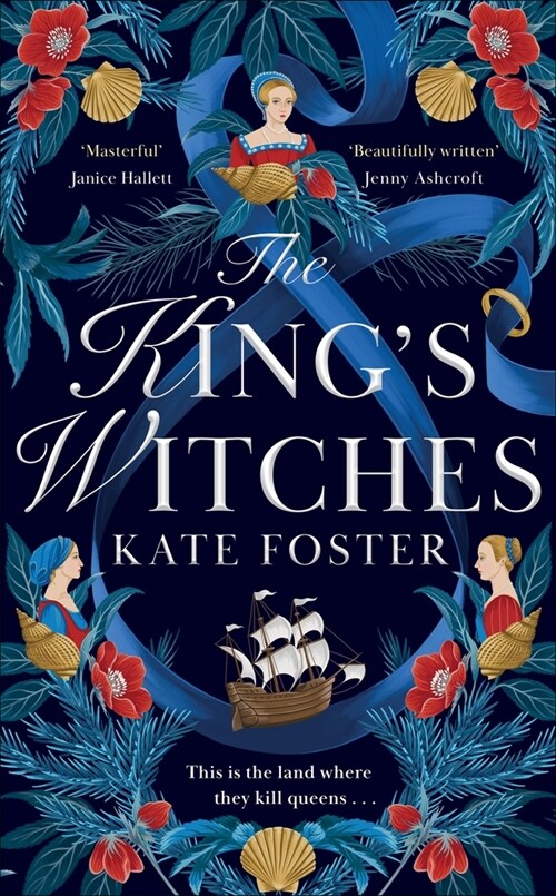 The Kings Witches : A Bewitching Historical Novel from the Womens Prize Longlisted Author of The Maiden (Paperback)