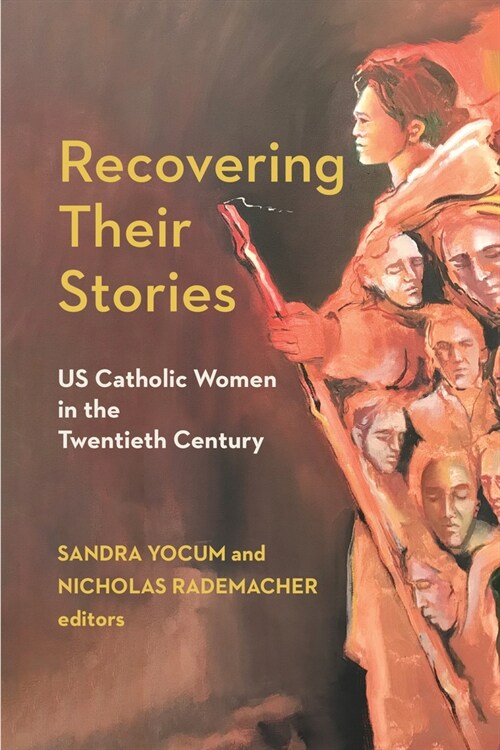 Recovering Their Stories: Us Catholic Women in the Twentieth Century (Paperback)