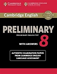 Cambridge English Preliminary 8 Students Book with Answers : Authentic Examination Papers from Cambridge English Language Assessment (Paperback)
