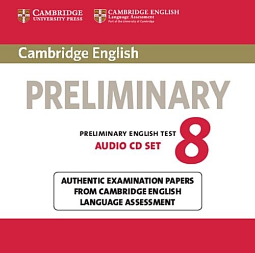 Cambridge English Preliminary 8 Audio CDs (2) : Authentic Examination Papers from Cambridge English Language Assessment (CD-Audio)