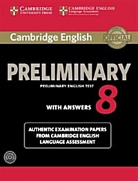 Cambridge English Preliminary 8 Students Book Pack (Students Book with Answers and Audio CDs (2)) : Authentic Examination Papers from Cambridge Engl (Package)