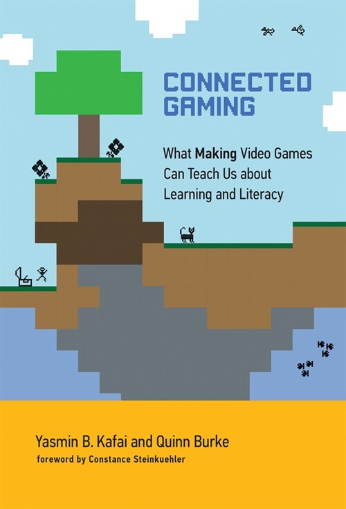 Connected Gaming: What Making Video Games Can Teach Us about Learning and Literacy (Paperback)