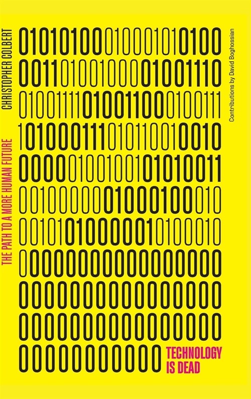 Technology is Dead : The Path to a More Human Future (Hardcover)