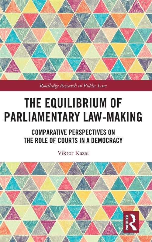 The Equilibrium of Parliamentary Law-making : Comparative Perspectives on the Role of Courts in a Democracy (Hardcover)