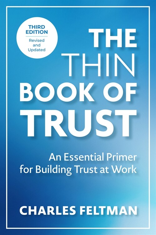 The Thin Book of Trust, Third Edition: An Essential Primer for Building Trust at Work (Paperback)