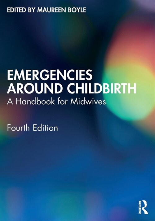 Emergencies Around Childbirth : A Handbook for Midwives (Paperback, 4 ed)