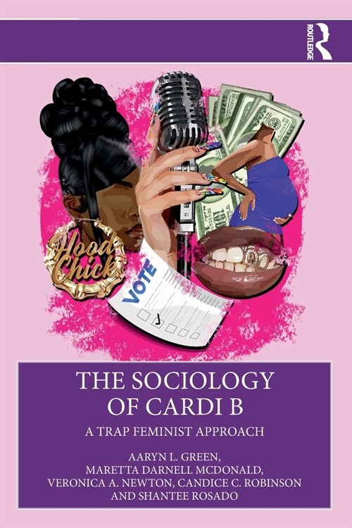 The Sociology of Cardi B : A Trap Feminist Approach (Paperback)