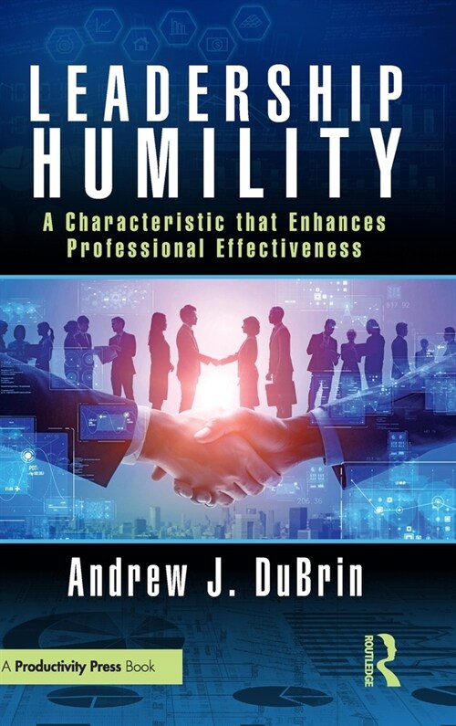 Leadership Humility : A Characteristic that Enhances Professional Effectiveness (Hardcover)